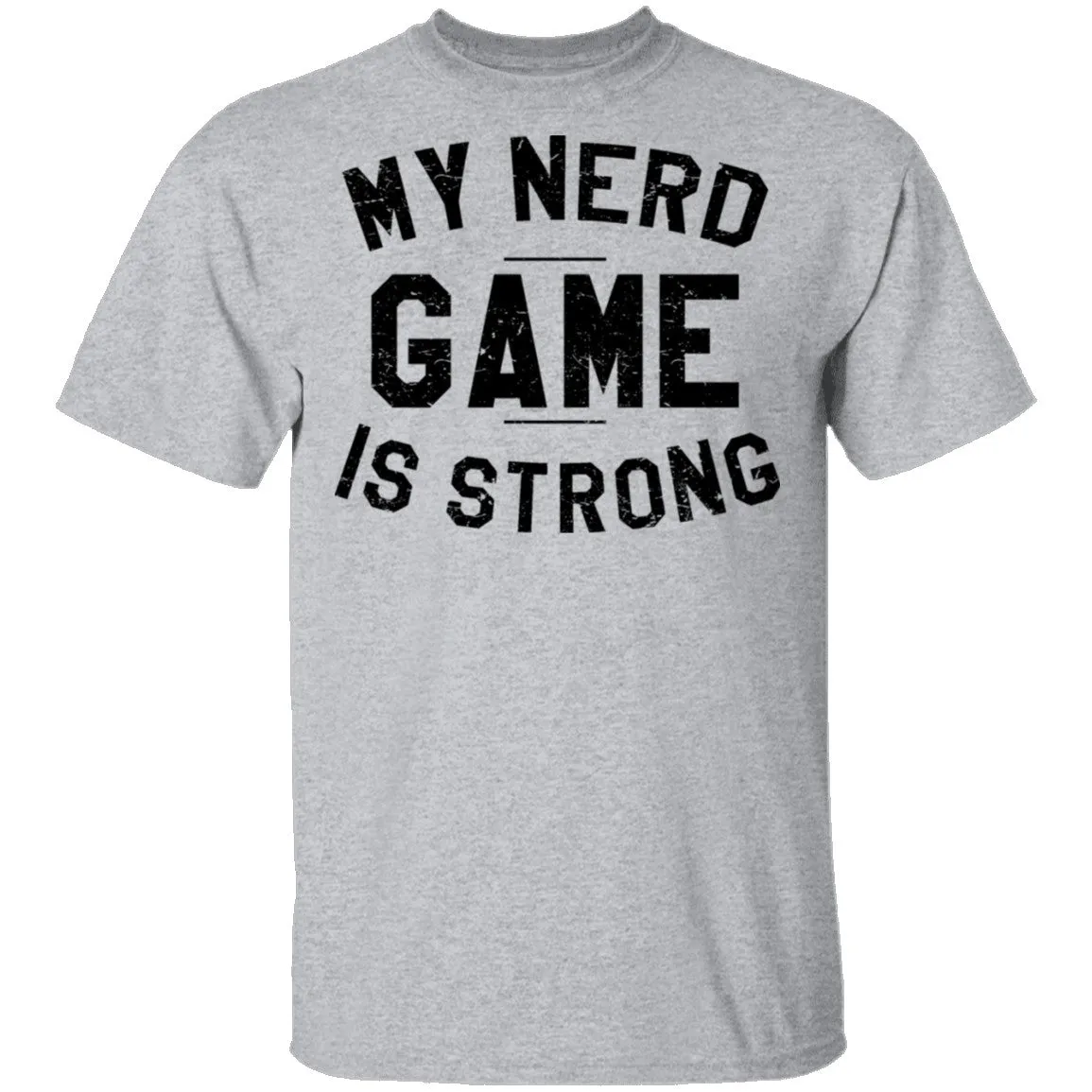 My Nerd Game Is Strong T-Shirt
