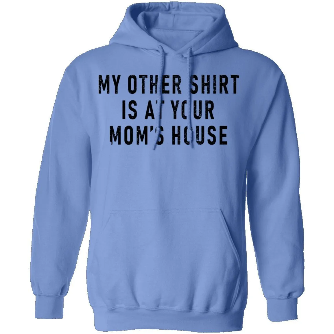 My Other Shirt Is At Your Mom's House T-Shirt