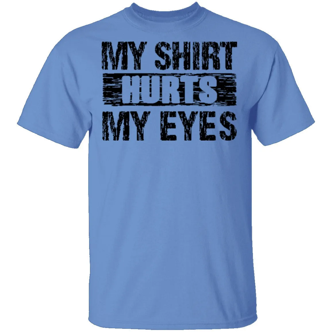 My Shirt Hurts My Eyes T-Shirt