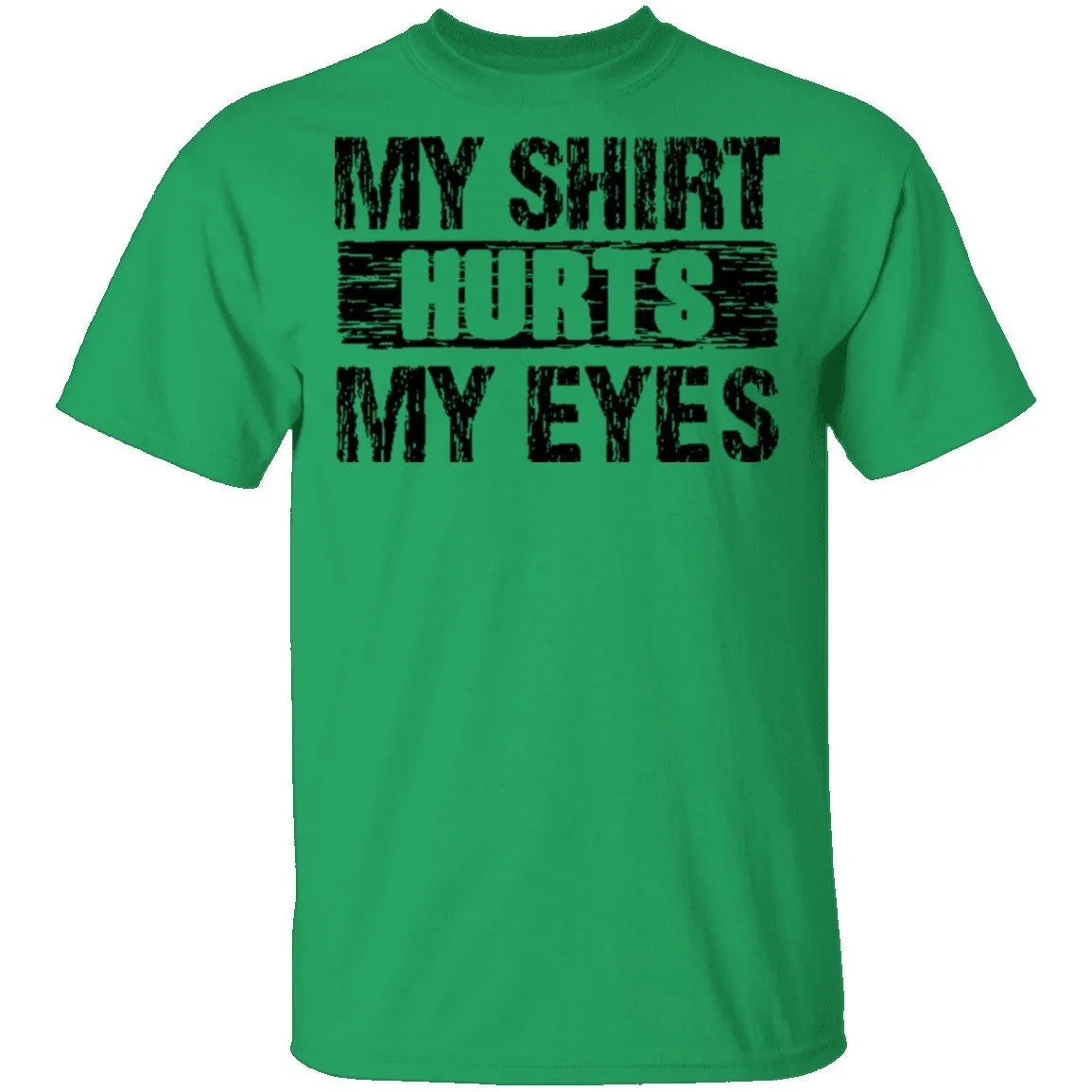 My Shirt Hurts My Eyes T-Shirt
