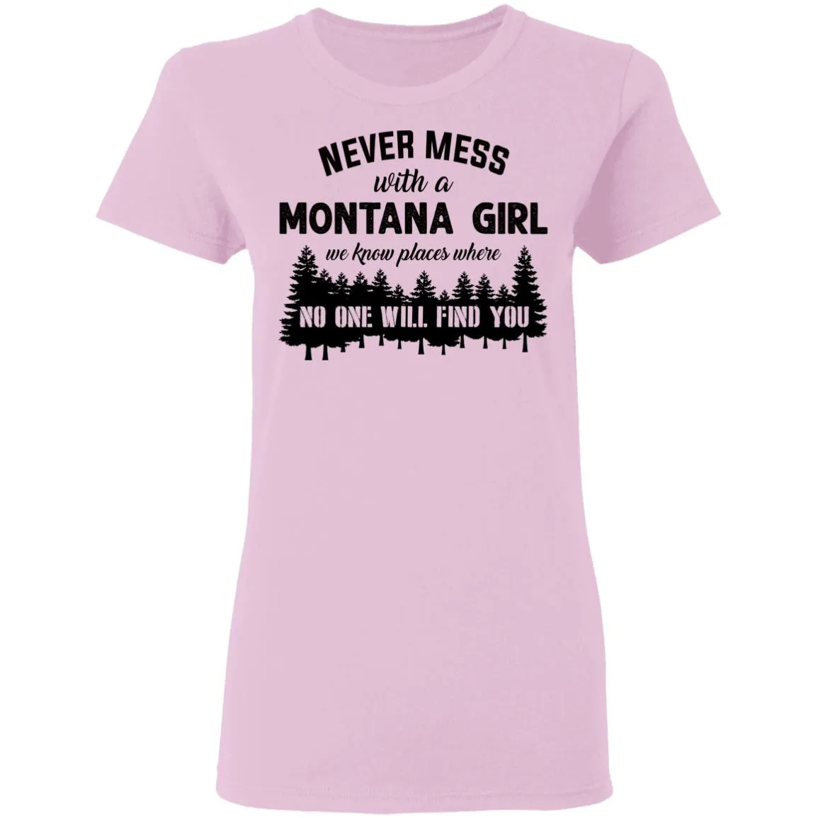 Never Mess With A Montana Girl T Shirt