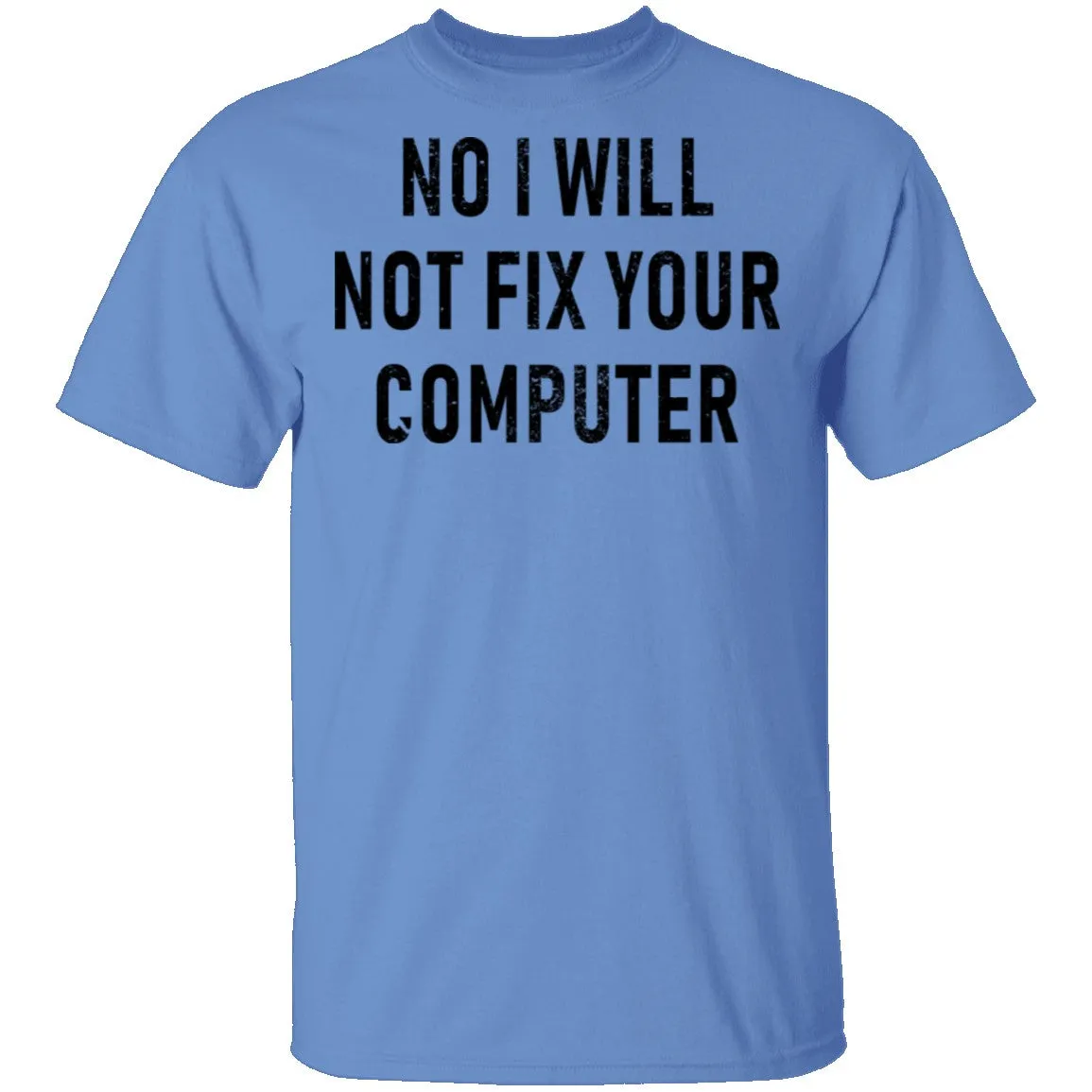 No I Will Not Fix Your Computer T-Shirt