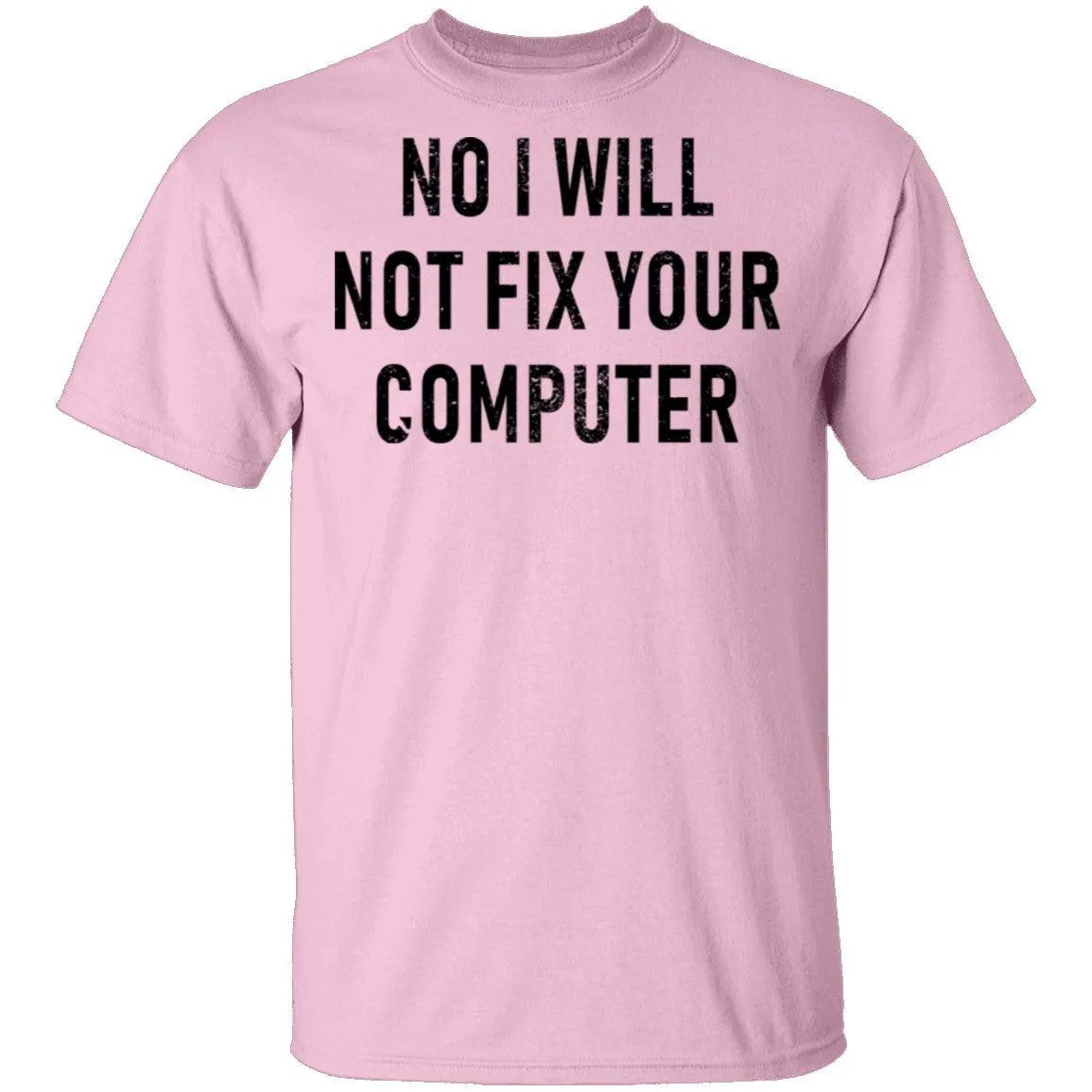 No I Will Not Fix Your Computer T-Shirt