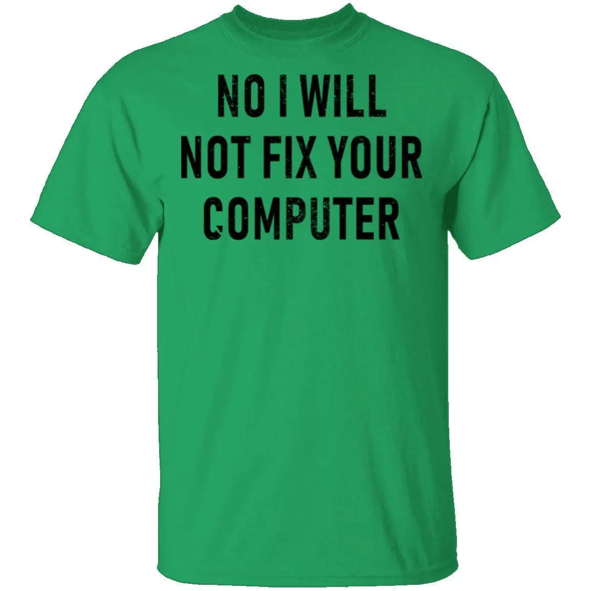 No I Will Not Fix Your Computer T-Shirt
