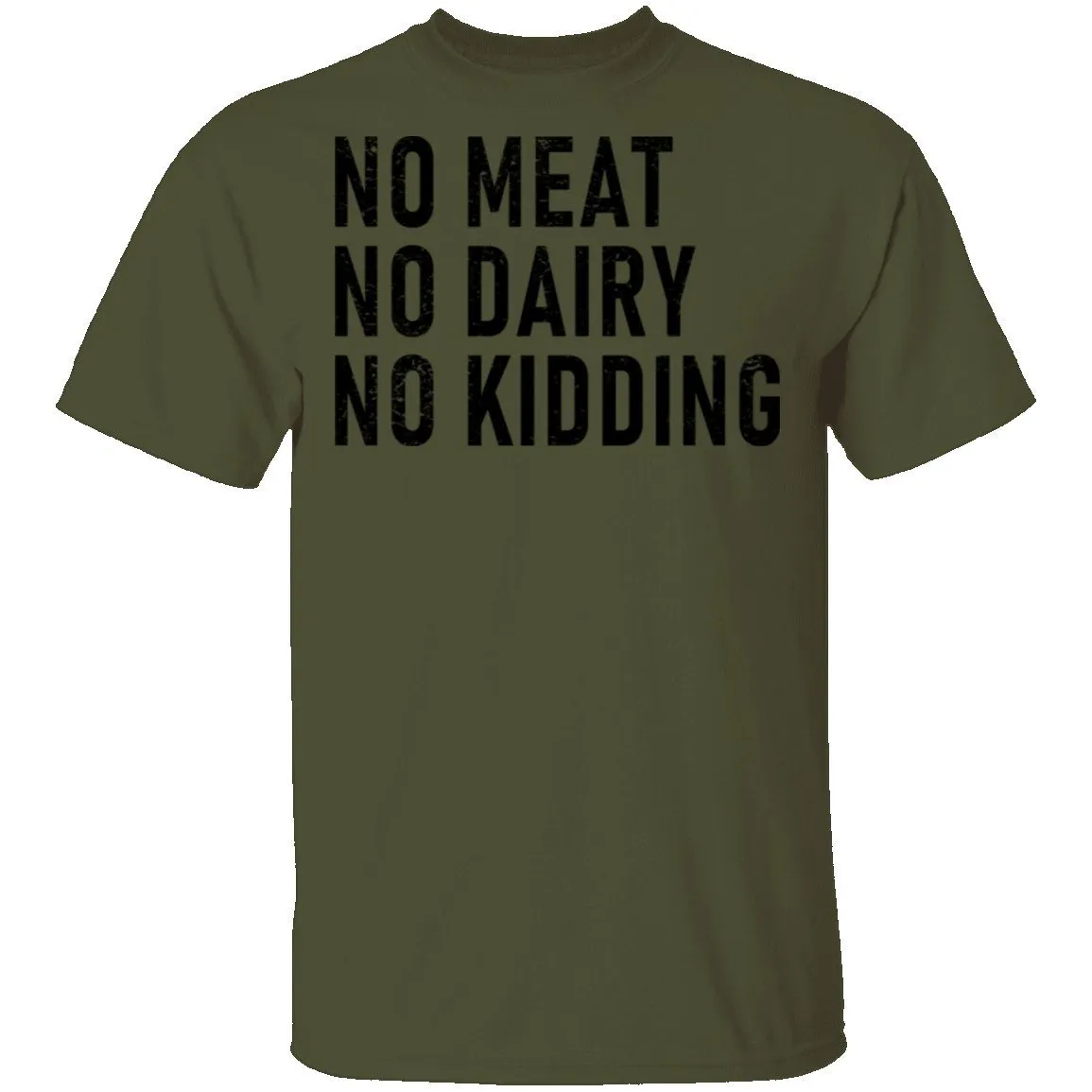 No Meat No Dairy No Kidding T-Shirt