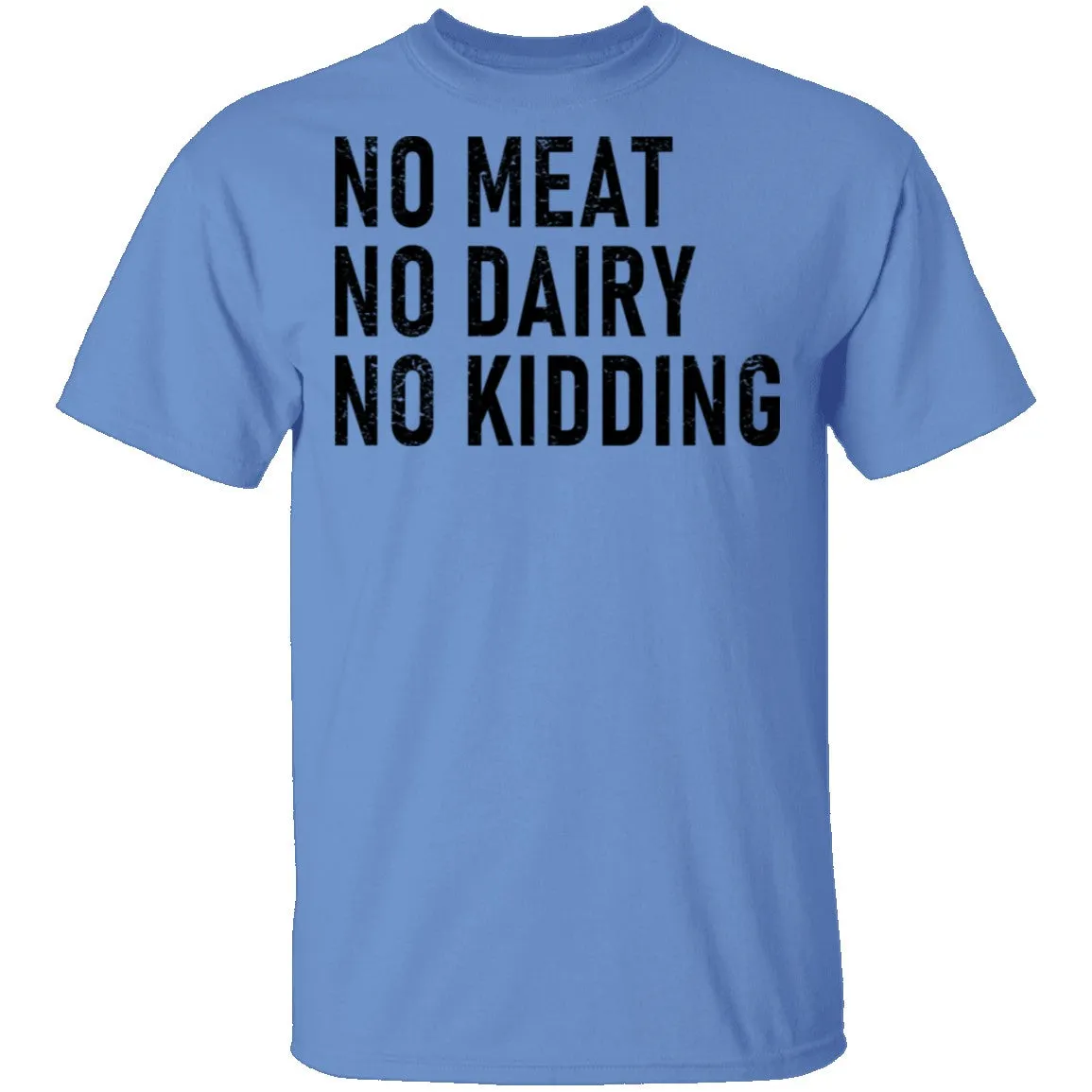 No Meat No Dairy No Kidding T-Shirt