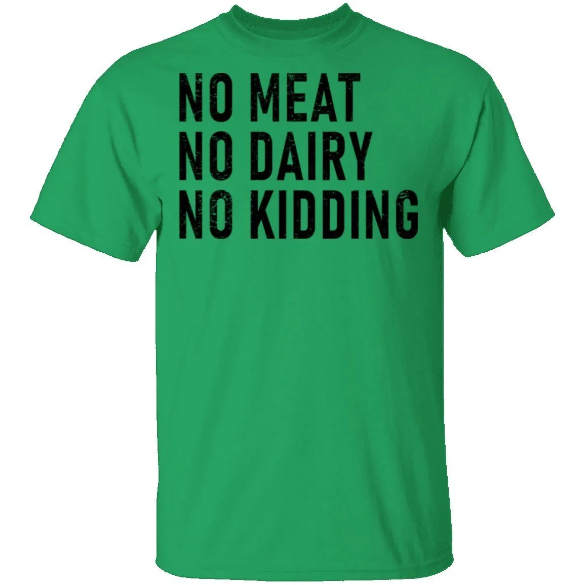 No Meat No Dairy No Kidding T-Shirt