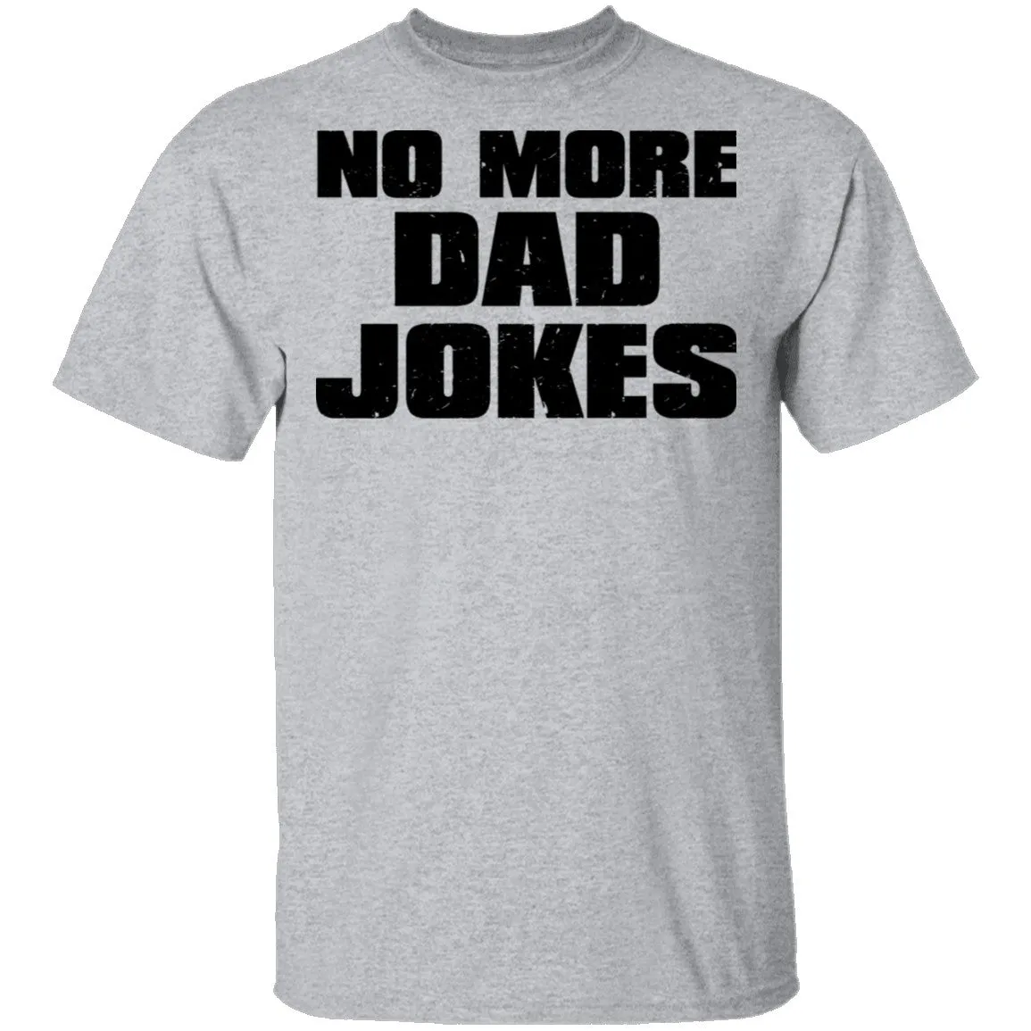No More Dad Jokes T-Shirt