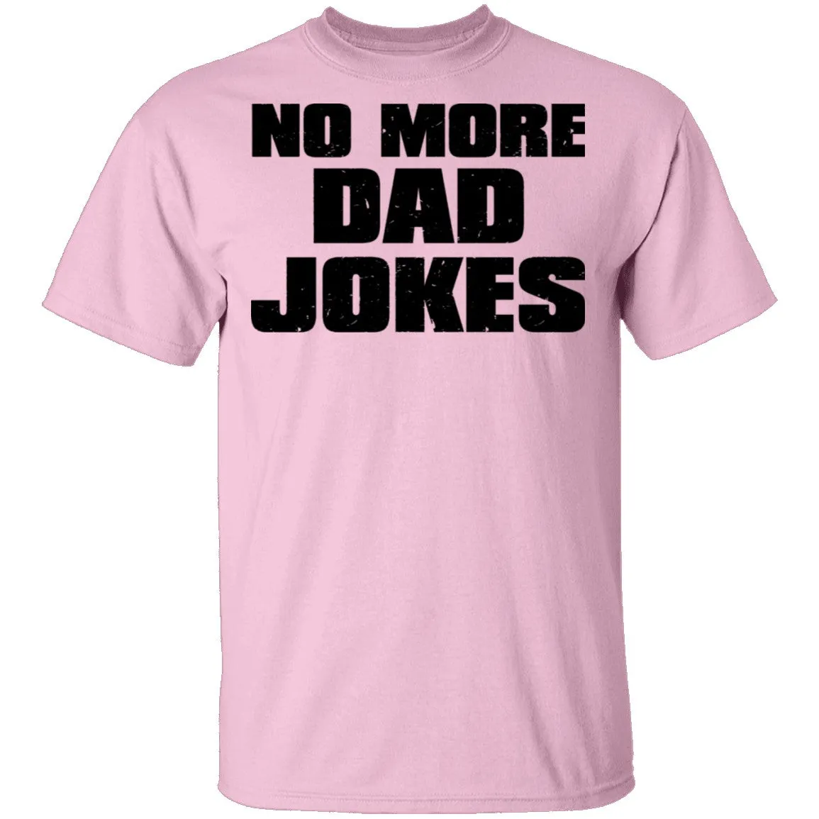 No More Dad Jokes T-Shirt