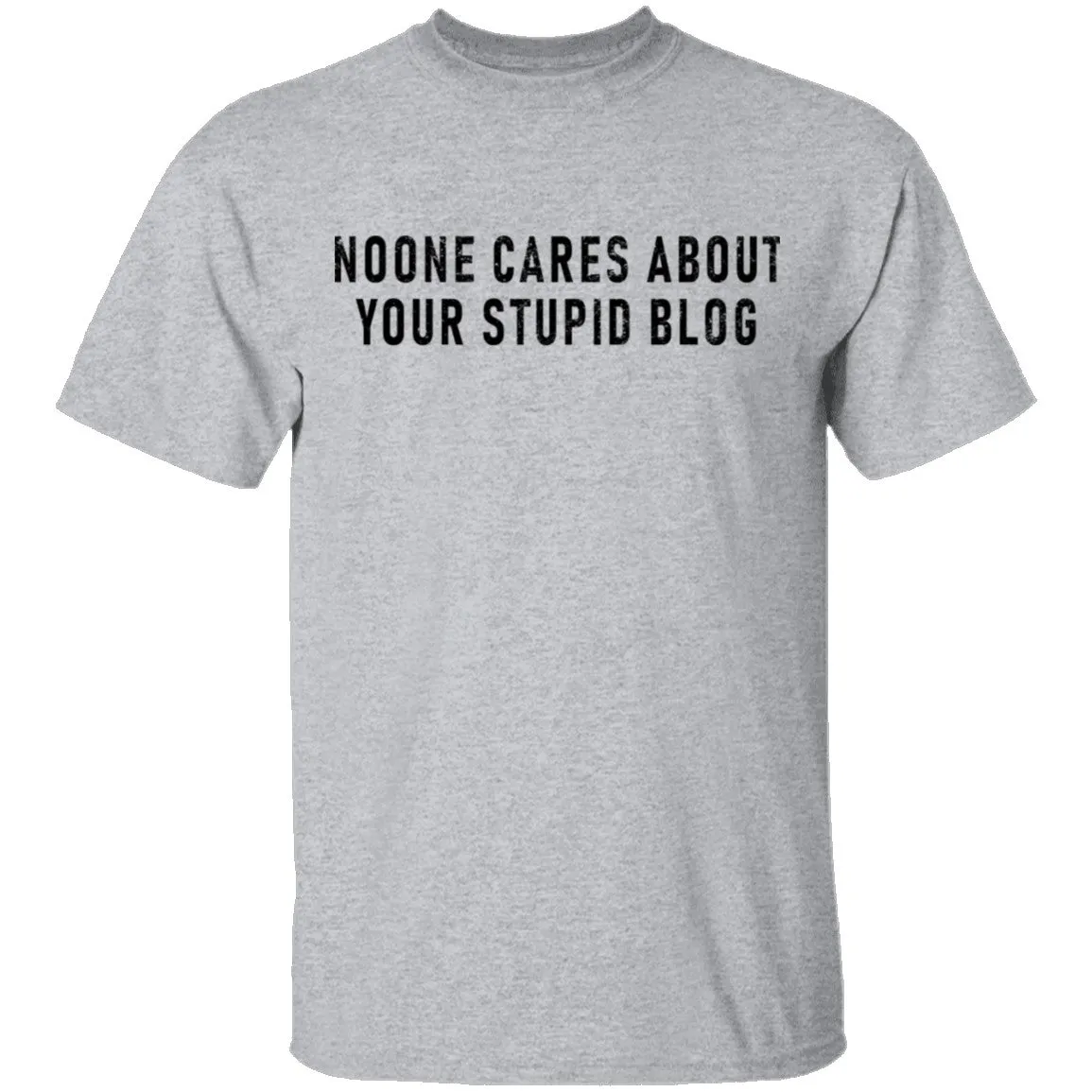 No One Cares About Your Stupid Blog T-Shirt
