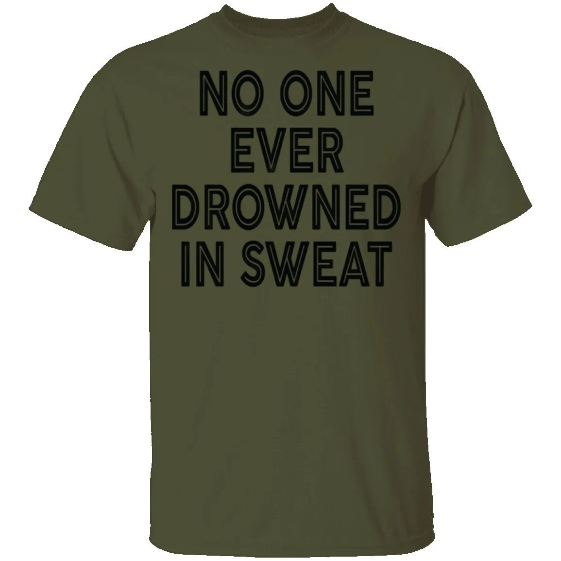 No One Ever Drowned In Sweat T-Shirt