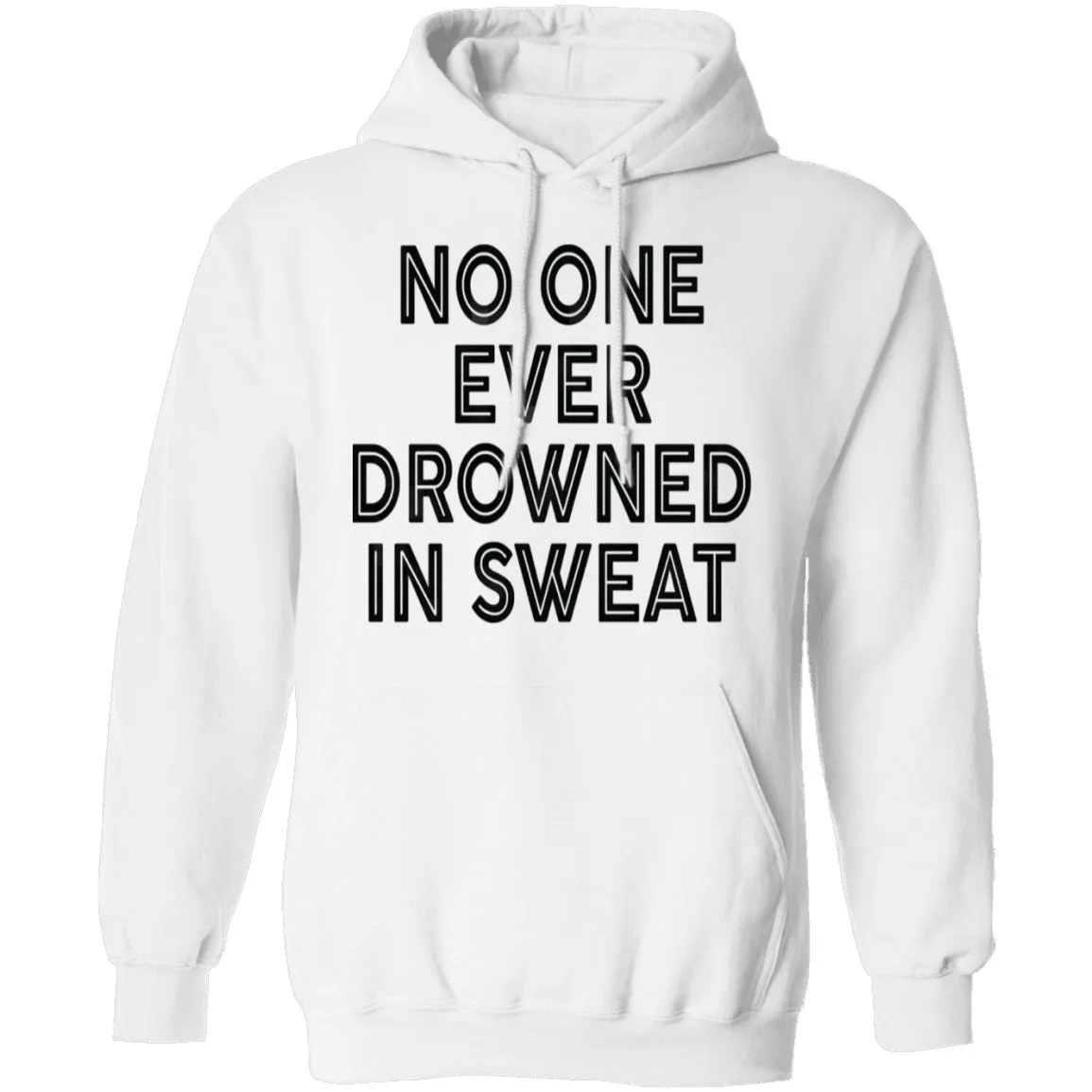No One Ever Drowned In Sweat T-Shirt