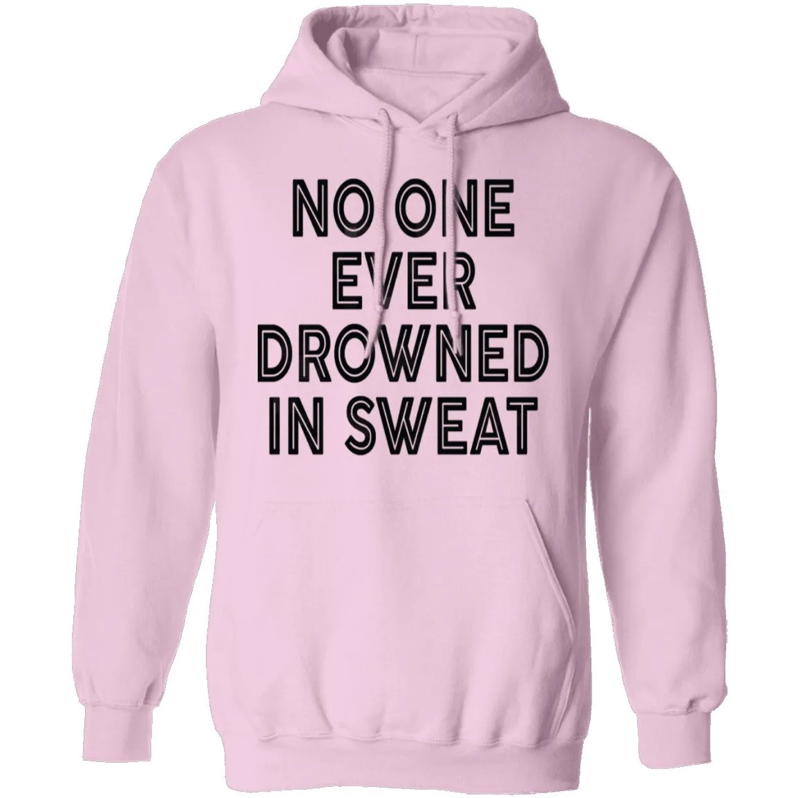 No One Ever Drowned In Sweat T-Shirt
