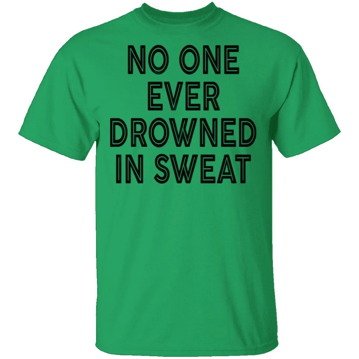 No One Ever Drowned In Sweat T-Shirt