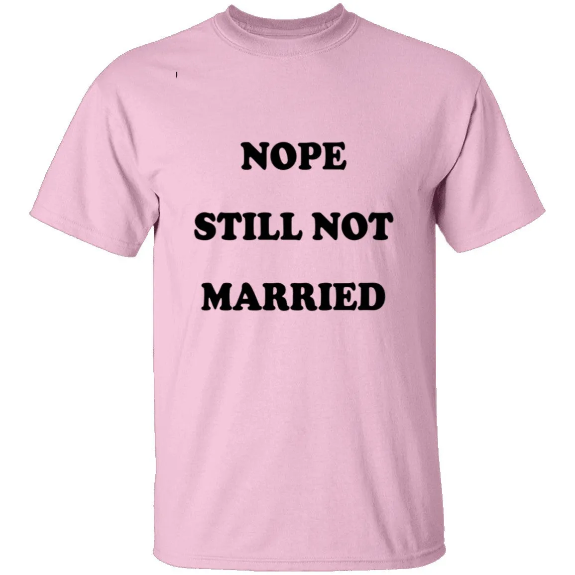 Nope Still Not Married T-Shirt