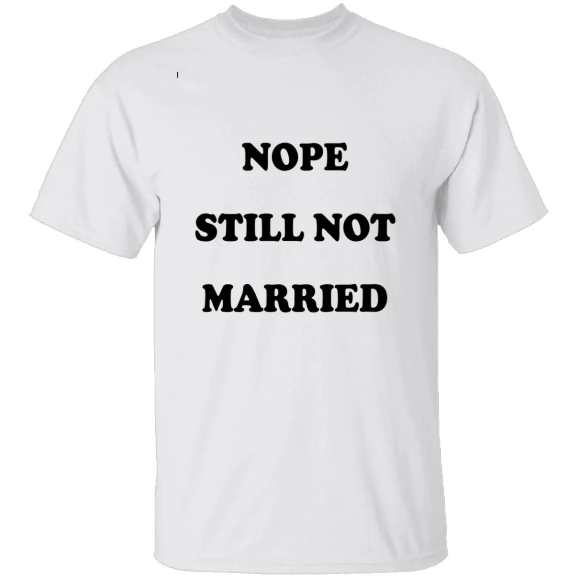 Nope Still Not Married T-Shirt