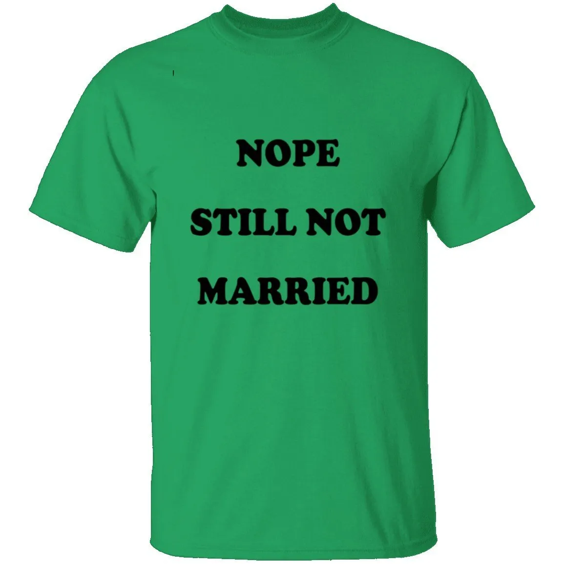 Nope Still Not Married T-Shirt