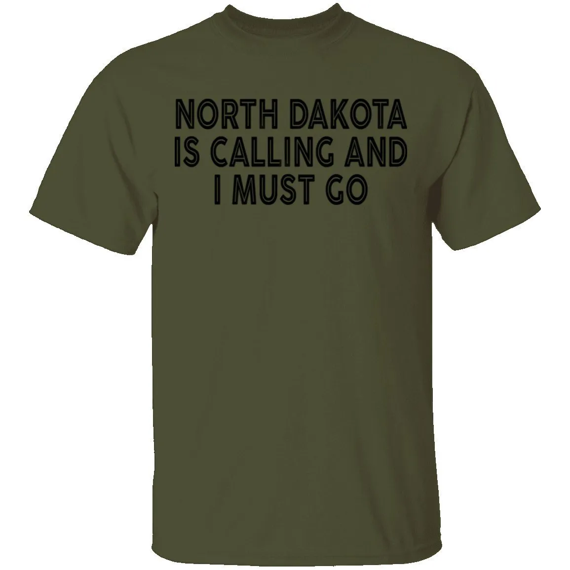 North Dakota Is Calling And I Must Go T-Shirt
