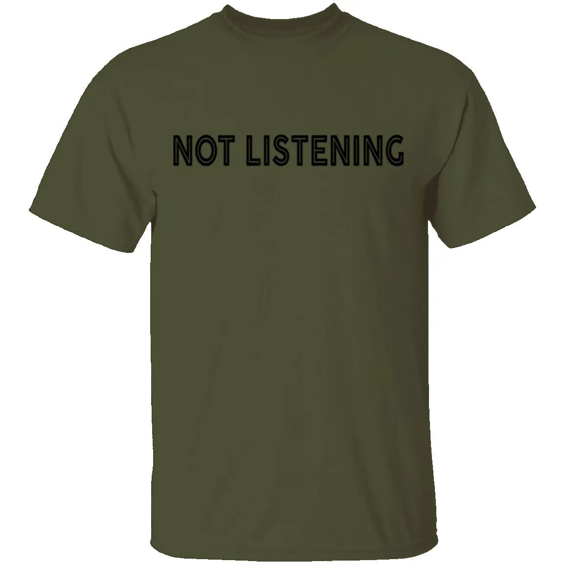 Not Listening T-Shirt