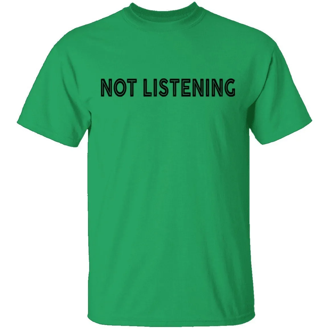 Not Listening T-Shirt
