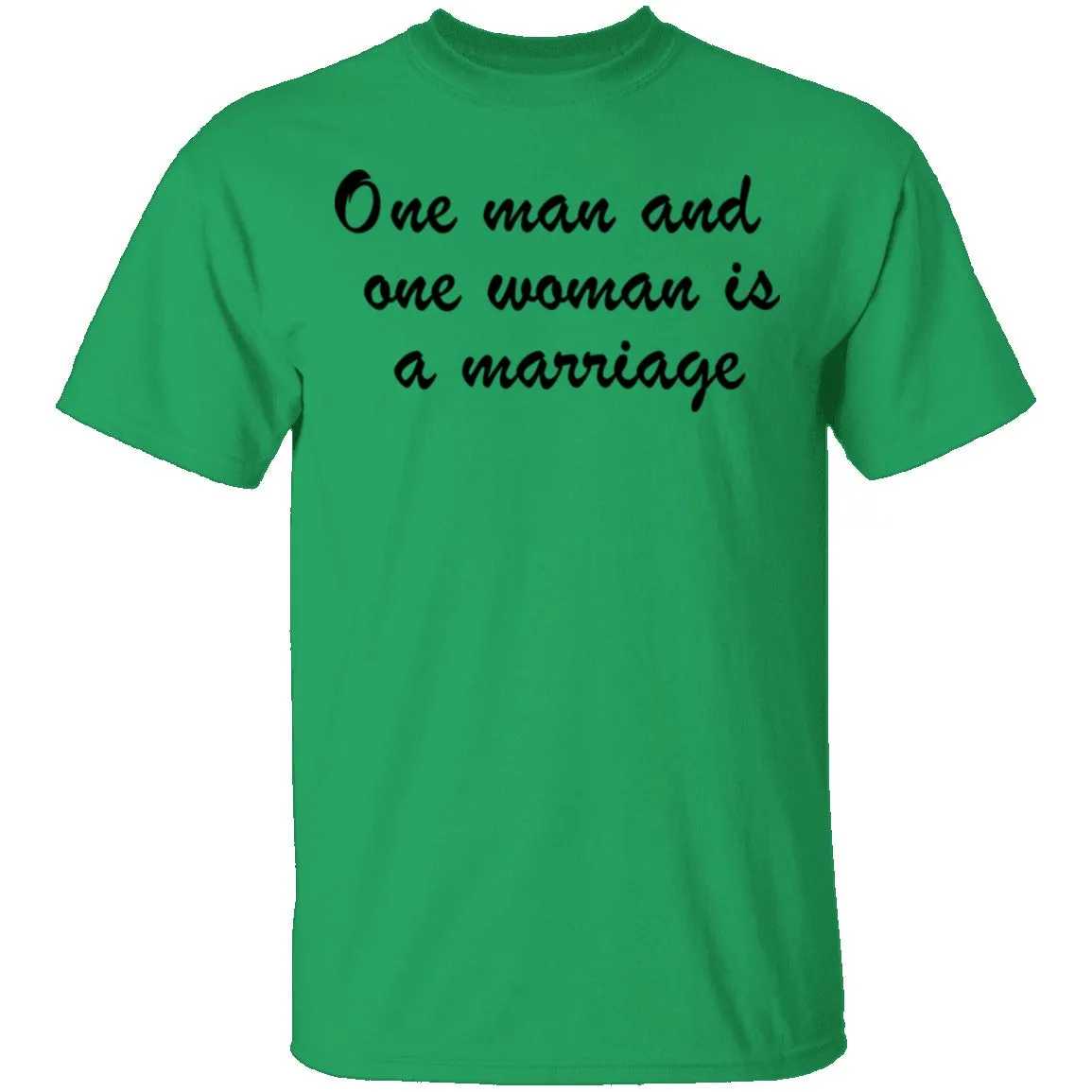 One Man And One Woman Is A Marriage T-Shirt