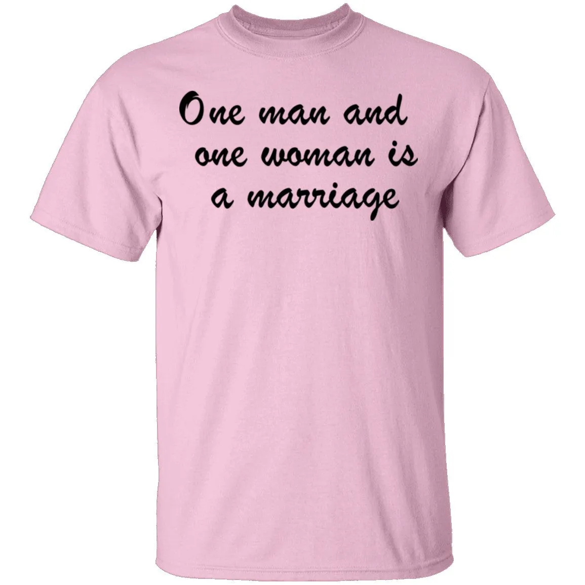 One Man And One Woman Is A Marriage T-Shirt