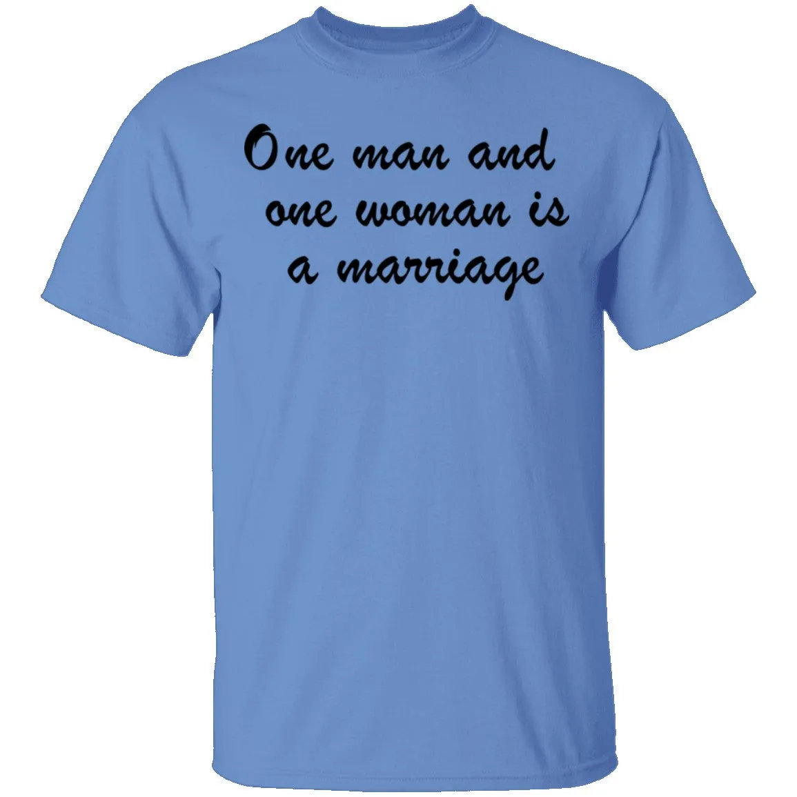 One Man And One Woman Is A Marriage T-Shirt