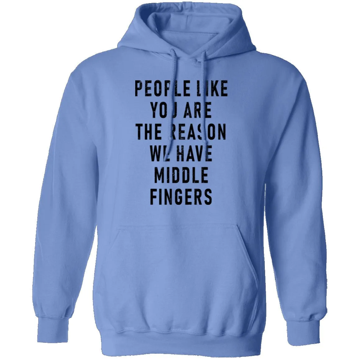People Like You Are The Reason We Have Middle Fingers T-Shirt