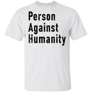 Person Against Humanity T-Shirt