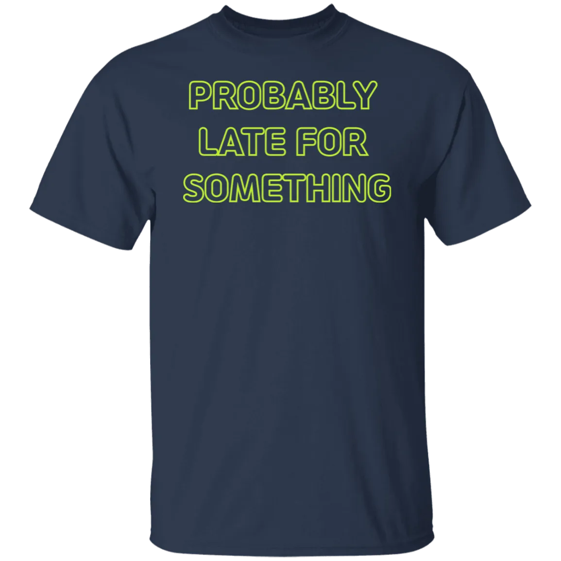 Probably Late For Something  T-shirts & Hoodie