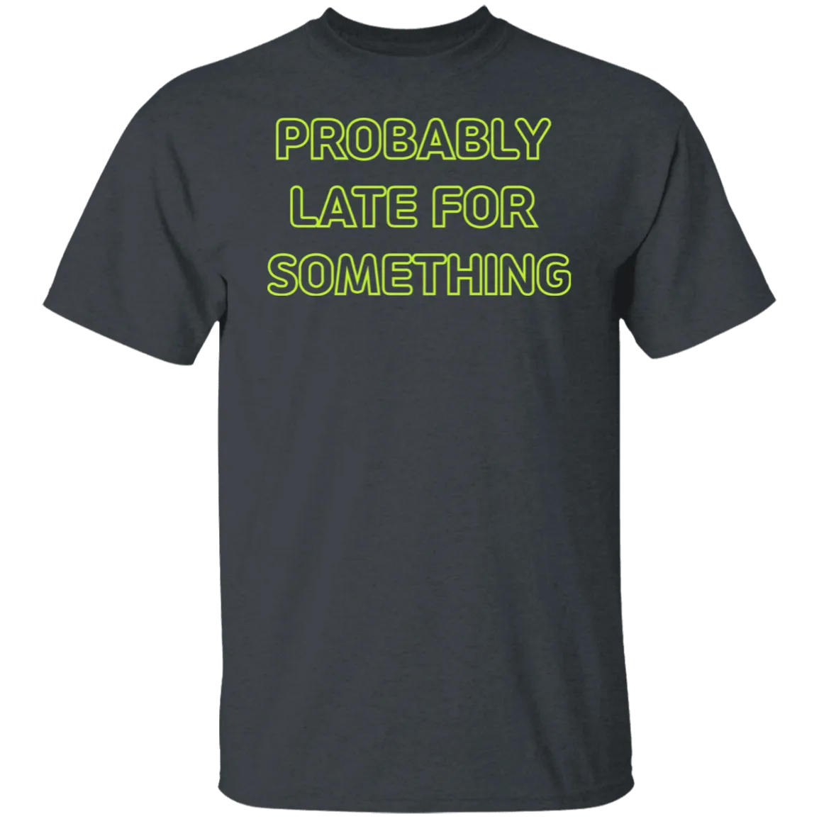 Probably Late For Something  T-shirts & Hoodie