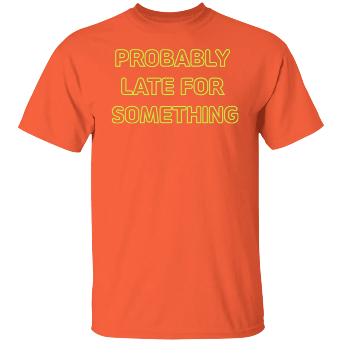 Probably Late For Something  T-shirts & Hoodie