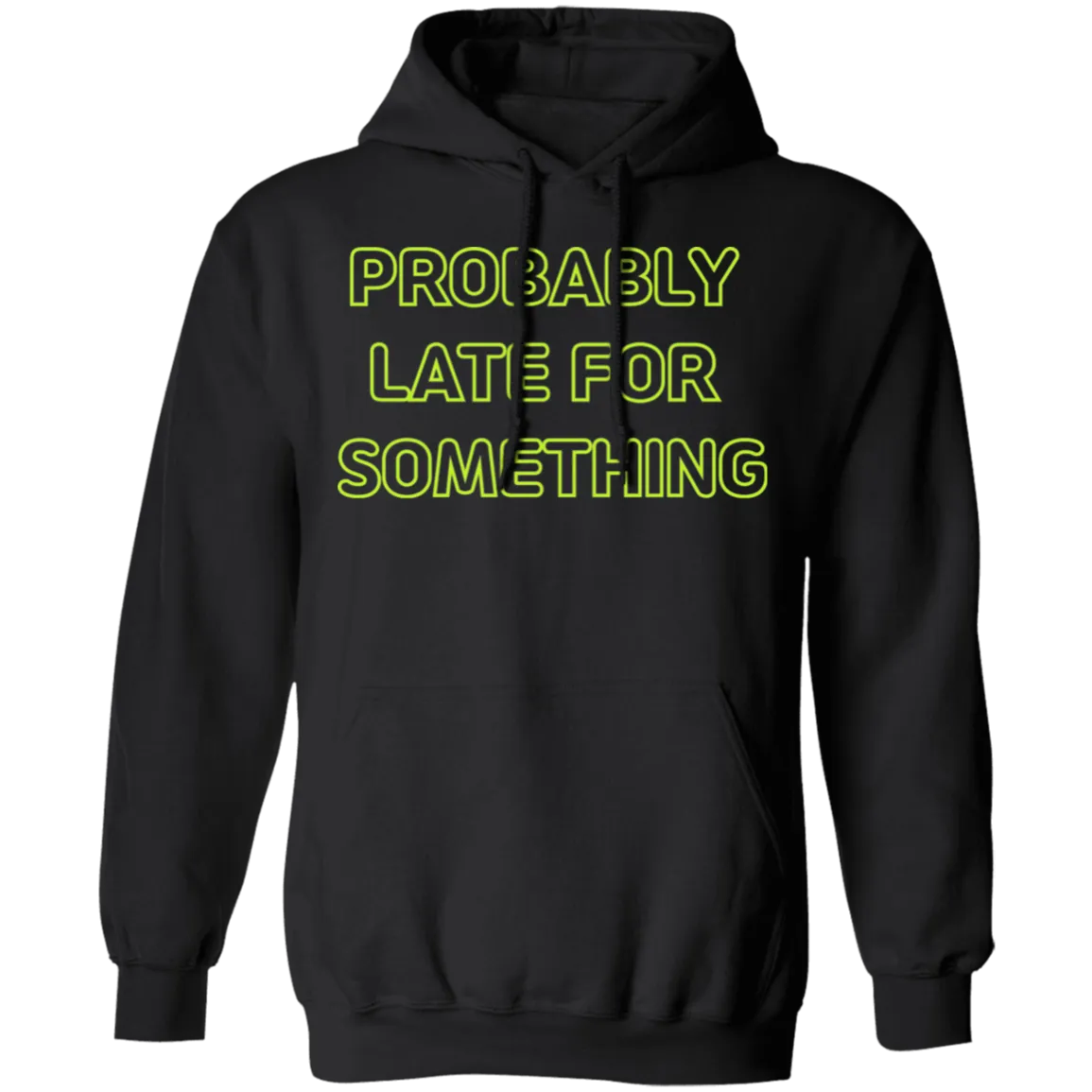 Probably Late For Something  T-shirts & Hoodie
