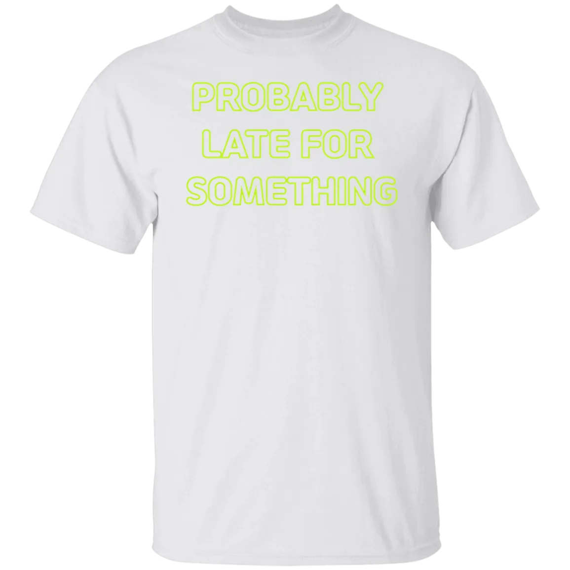 Probably Late For Something  T-shirts & Hoodie