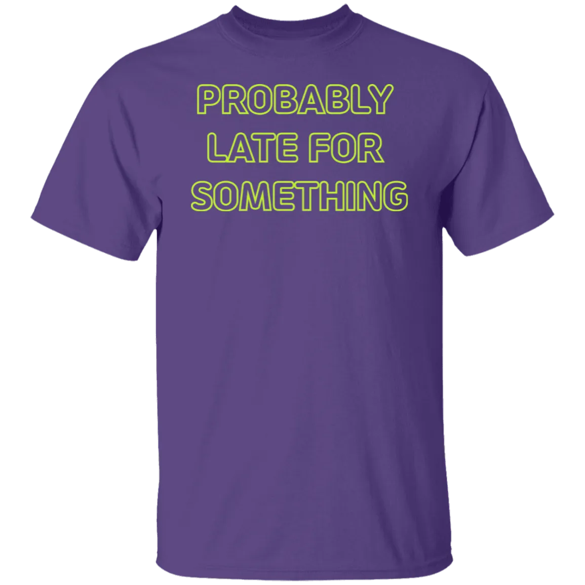 Probably Late For Something  T-shirts & Hoodie