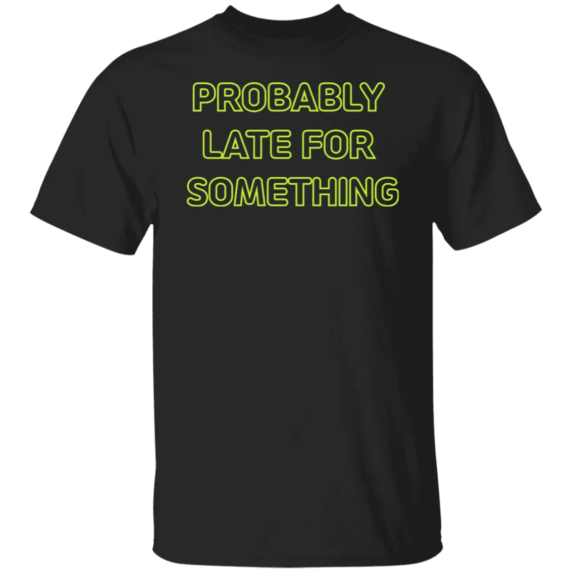 Probably Late For Something  T-shirts & Hoodie