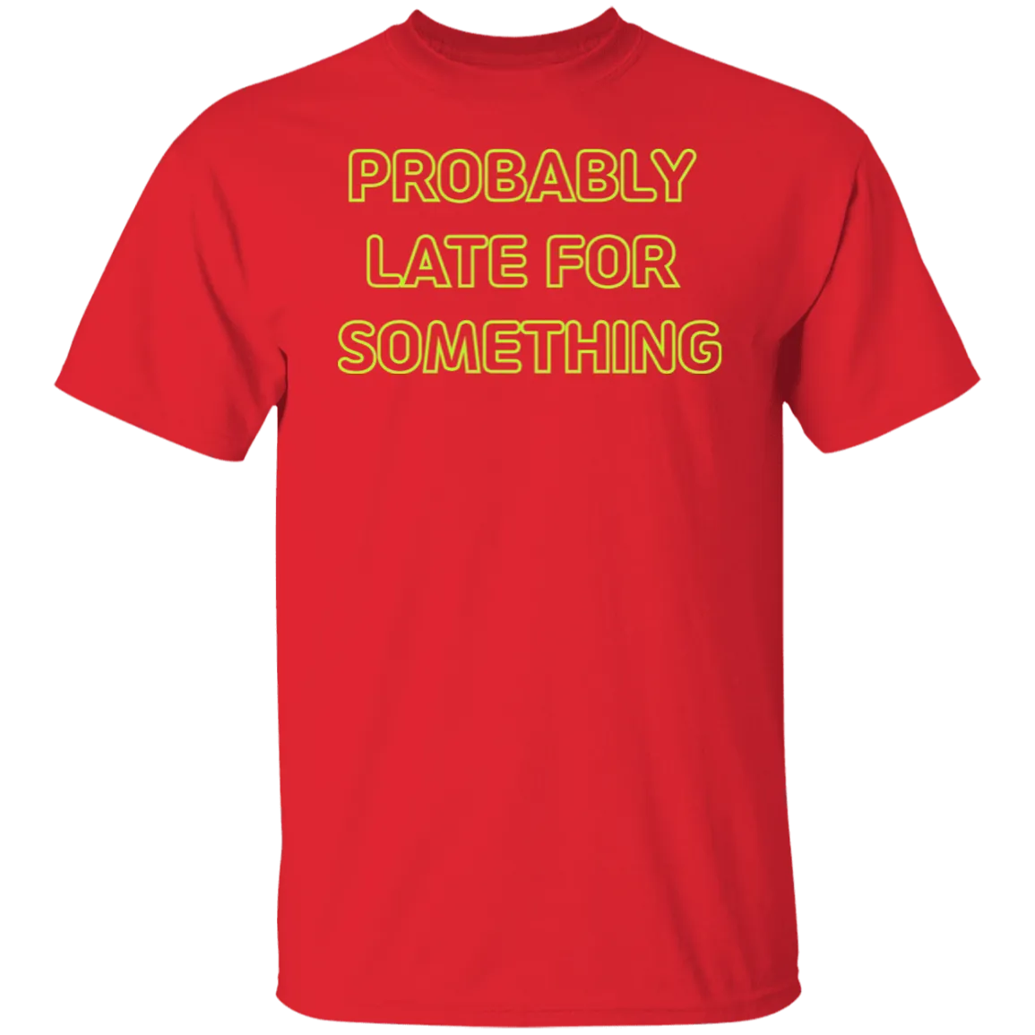 Probably Late For Something  T-shirts & Hoodie
