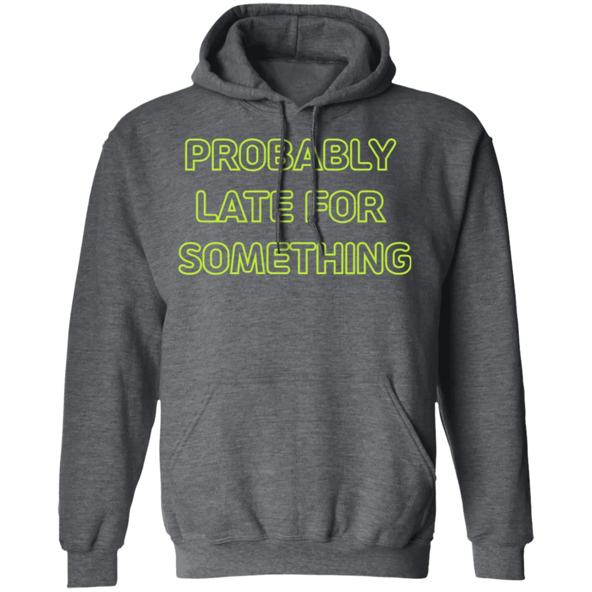 Probably Late For Something  T-shirts & Hoodie