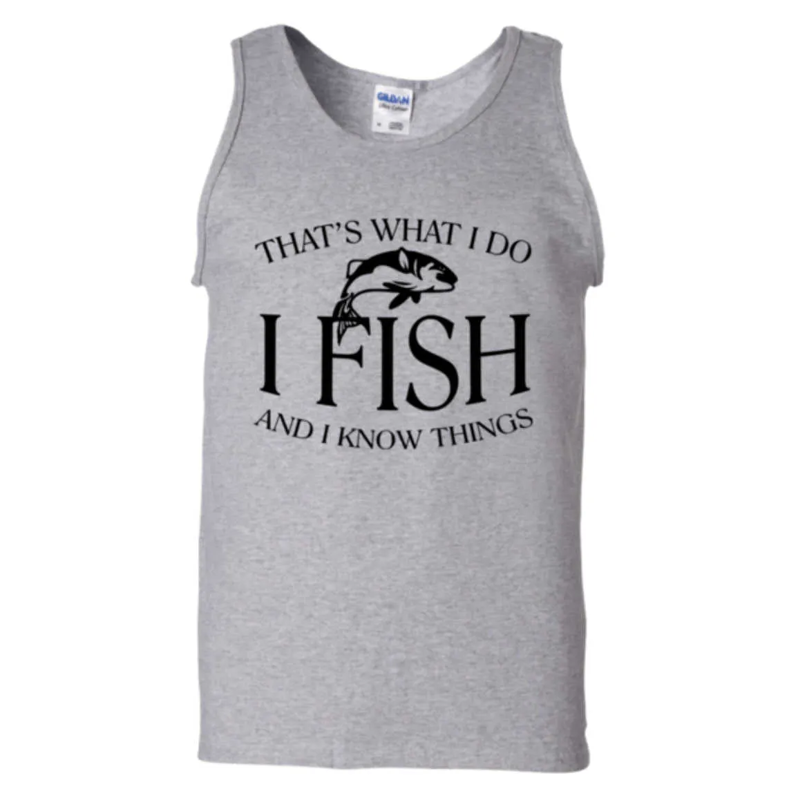 That's What I do I Fish and Know Things Tank Top a