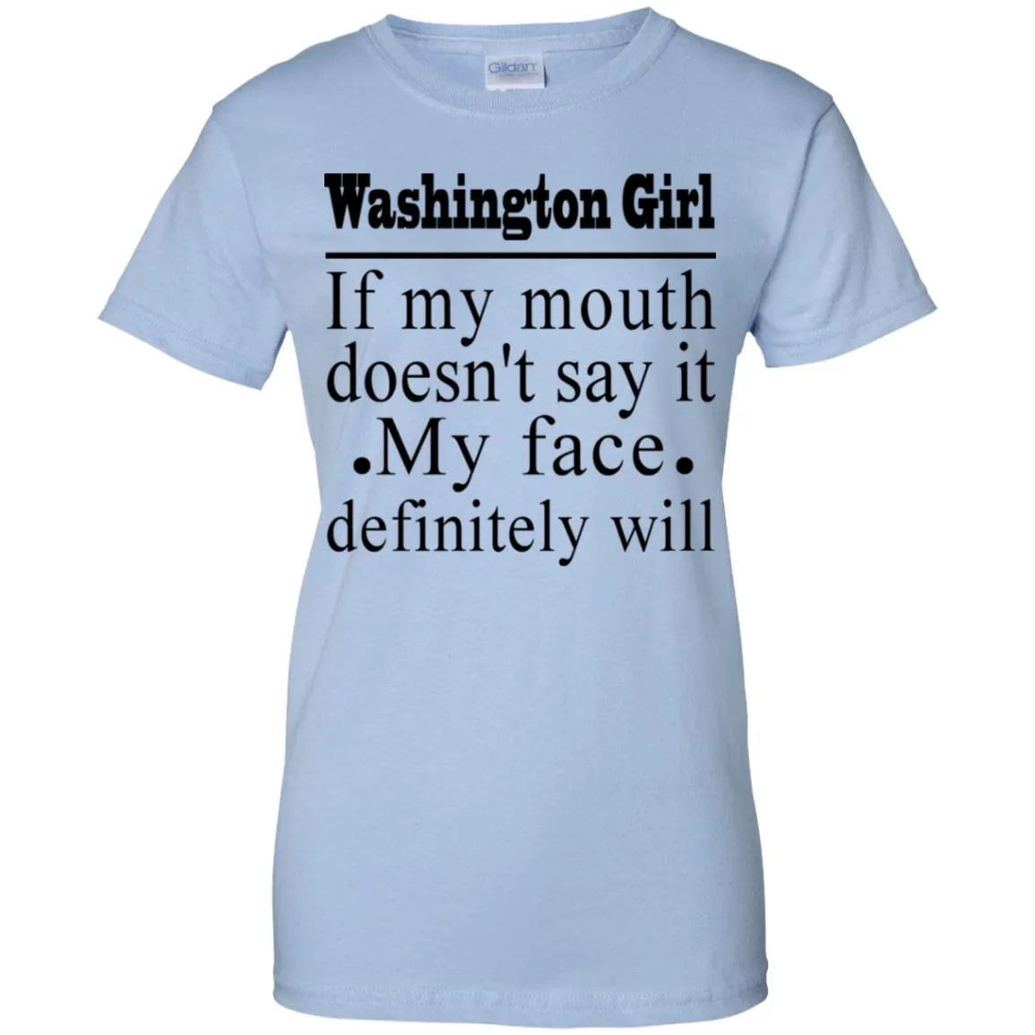 Washington Girl If My Mouth Doesn't Say It T-Shirt