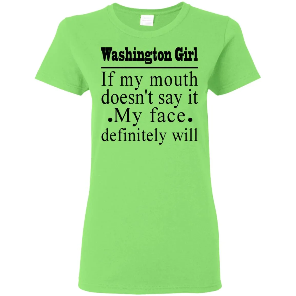 Washington Girl If My Mouth Doesn't Say It T-Shirt