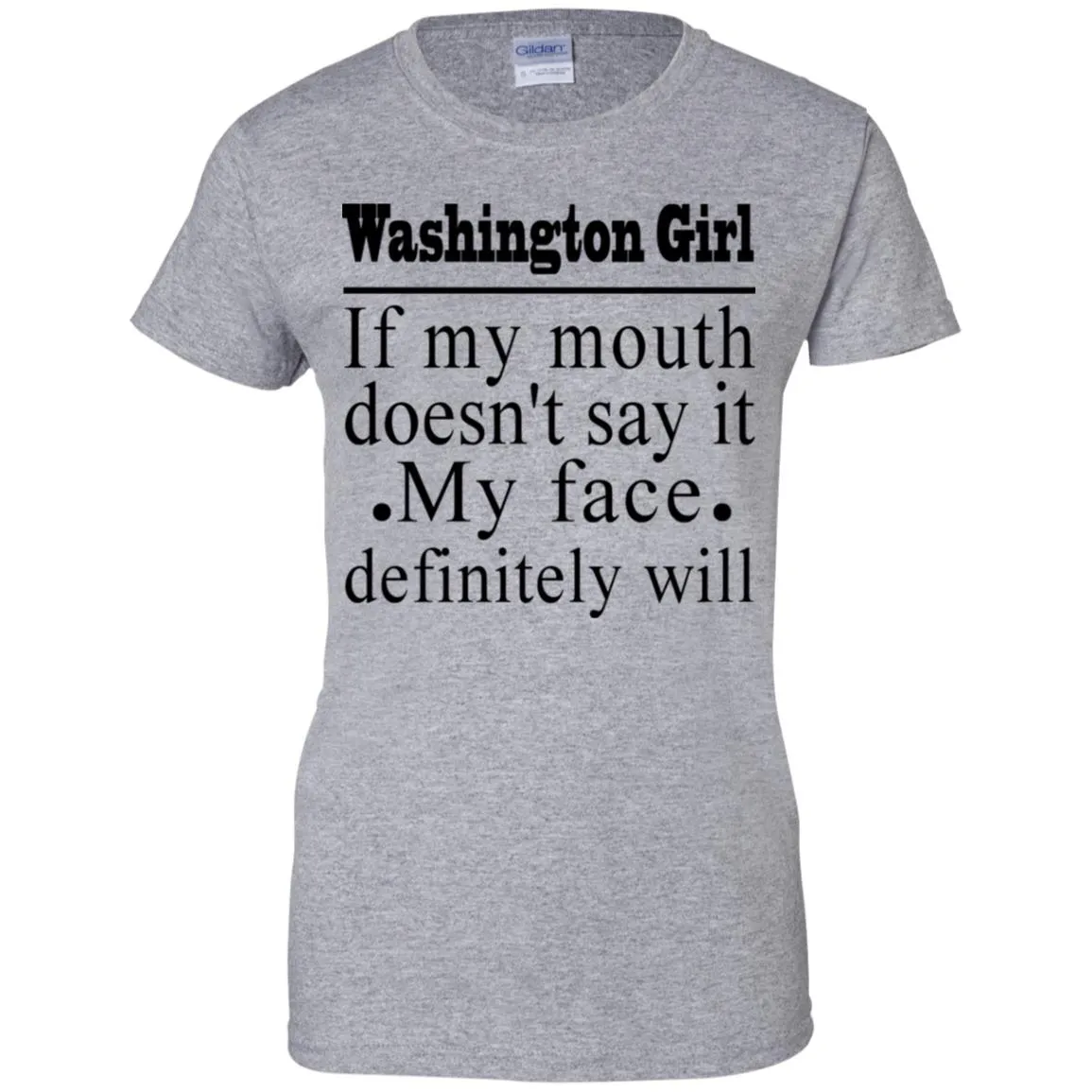 Washington Girl If My Mouth Doesn't Say It T-Shirt