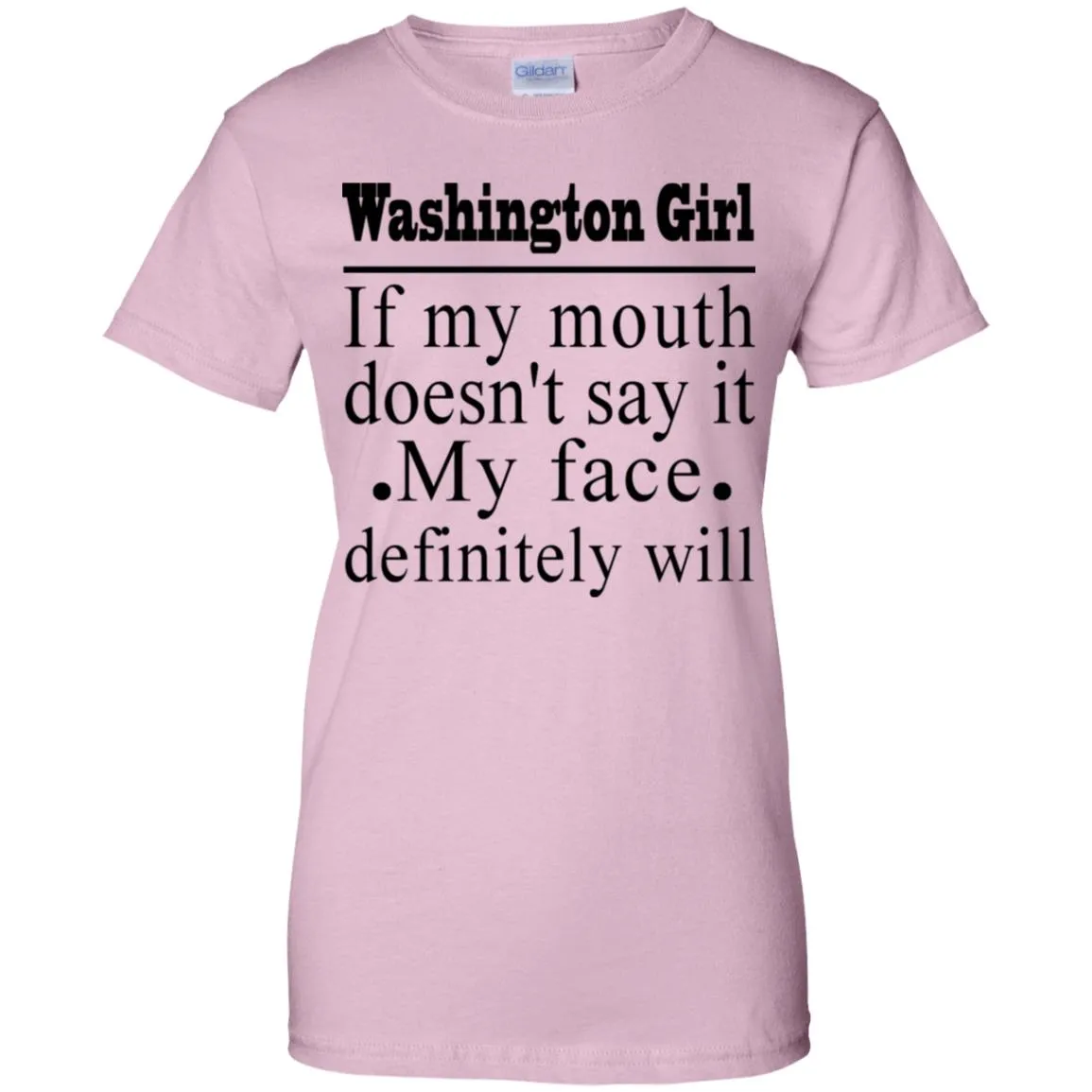 Washington Girl If My Mouth Doesn't Say It T-Shirt