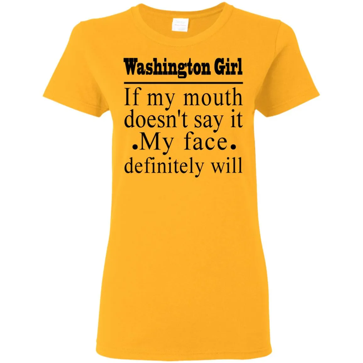 Washington Girl If My Mouth Doesn't Say It T-Shirt