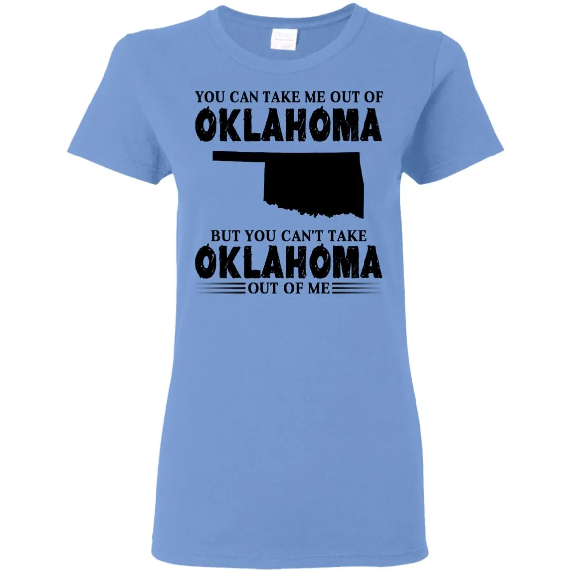 You Cant Take Oklahoma Out Of Me T Shirt