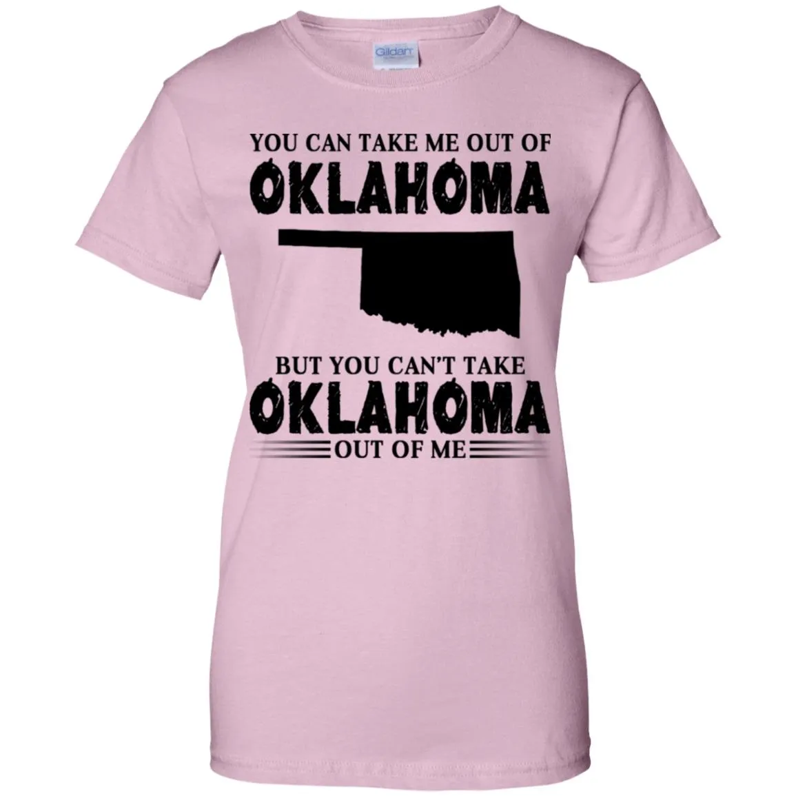 You Cant Take Oklahoma Out Of Me T Shirt