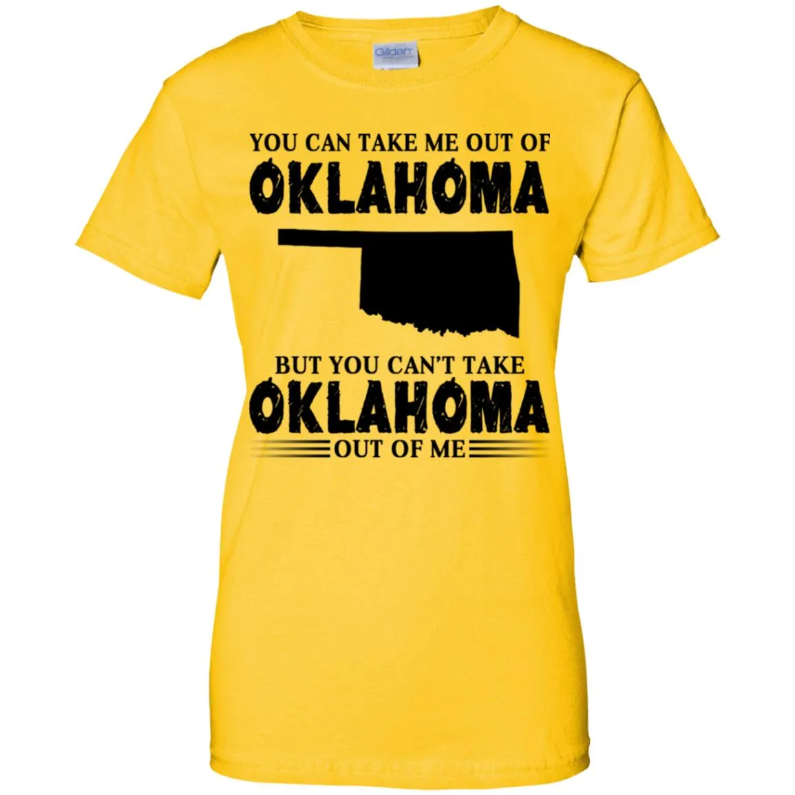 You Cant Take Oklahoma Out Of Me T Shirt